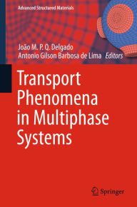 Title: Transport Phenomena in Multiphase Systems, Author: João M.P.Q. Delgado