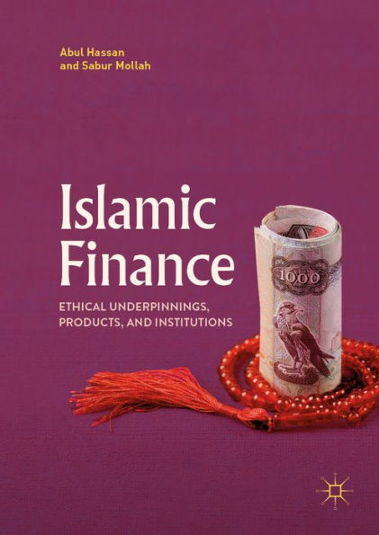 Islamic Finance: Ethical Underpinnings, Products, and Institutions