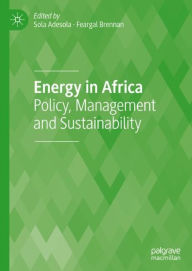 Title: Energy in Africa: Policy, Management and Sustainability, Author: Sola Adesola