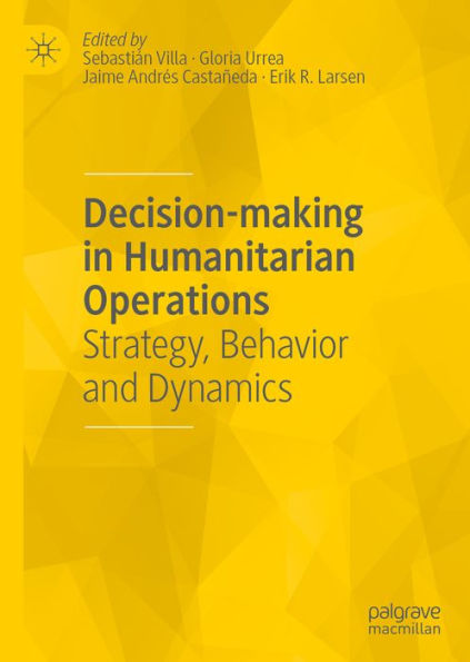Decision-making in Humanitarian Operations: Strategy, Behavior and Dynamics