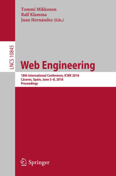Web Engineering: 18th International Conference, ICWE 2018, Cáceres, Spain, June 5-8, 2018, Proceedings