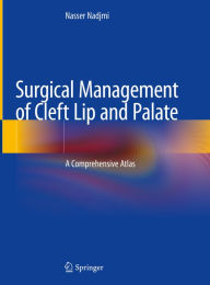 Title: Surgical Management of Cleft Lip and Palate: A Comprehensive Atlas, Author: Nasser Nadjmi