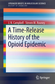 Title: A Time-Release History of the Opioid Epidemic, Author: J.N. Campbell