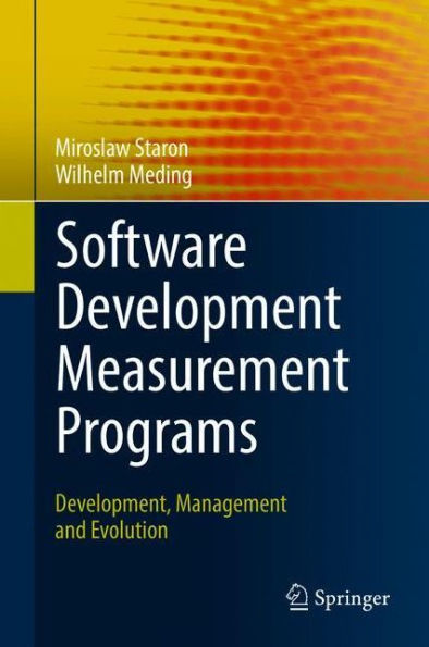 Software Development Measurement Programs: Development, Management and Evolution