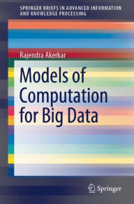 Title: Models of Computation for Big Data, Author: Rajendra Akerkar