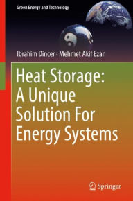 Title: Heat Storage: A Unique Solution For Energy Systems, Author: Ibrahim Dincer