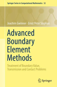 Title: Advanced Boundary Element Methods: Treatment of Boundary Value, Transmission and Contact Problems, Author: Joachim Gwinner