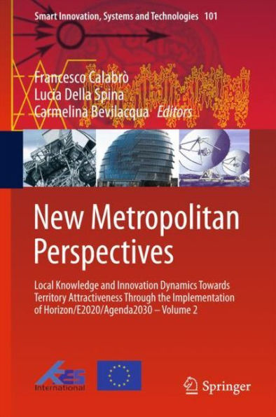 New Metropolitan Perspectives: Local Knowledge and Innovation Dynamics Towards Territory Attractiveness Through the Implementation of Horizon/E2020/Agenda2030 - Volume 2