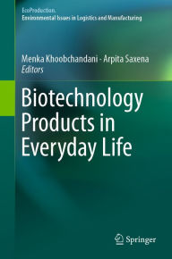 Title: Biotechnology Products in Everyday Life, Author: Menka Khoobchandani
