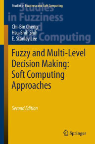 Title: Fuzzy and Multi-Level Decision Making: Soft Computing Approaches, Author: Chi-Bin Cheng