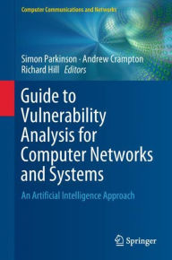 Title: Guide to Vulnerability Analysis for Computer Networks and Systems: An Artificial Intelligence Approach, Author: Simon Parkinson