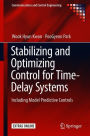 Stabilizing and Optimizing Control for Time-Delay Systems: Including Model Predictive Controls