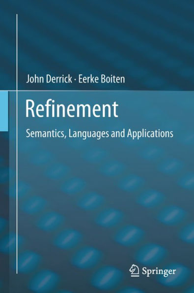 Refinement: Semantics, Languages and Applications