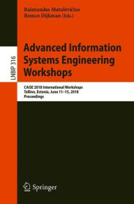 Title: Advanced Information Systems Engineering Workshops: CAiSE 2018 International Workshops, Tallinn, Estonia, June 11-15, 2018, Proceedings, Author: Raimundas Matulevicius