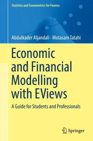 Title: Economic and Financial Modelling with EViews: A Guide for Students and Professionals, Author: Abdulkader Aljandali