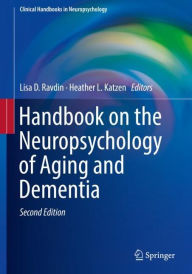 Title: Handbook on the Neuropsychology of Aging and Dementia / Edition 2, Author: Lisa D. Ravdin