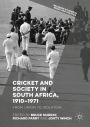 Cricket and Society in South Africa, 1910-1971: From Union to Isolation