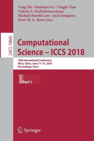 Title: Computational Science - ICCS 2018: 18th International Conference, Wuxi, China, June 11-13, 2018, Proceedings, Part I, Author: Yong Shi