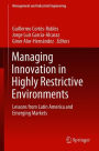 Managing Innovation in Highly Restrictive Environments: Lessons from Latin America and Emerging Markets
