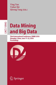 Title: Data Mining and Big Data: Third International Conference, DMBD 2018, Shanghai, China, June 17-22, 2018, Proceedings, Author: Ying Tan