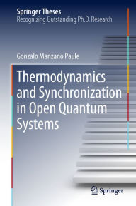 Title: Thermodynamics and Synchronization in Open Quantum Systems, Author: Gonzalo Manzano Paule