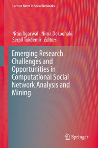 Title: Emerging Research Challenges and Opportunities in Computational Social Network Analysis and Mining, Author: Nitin Agarwal