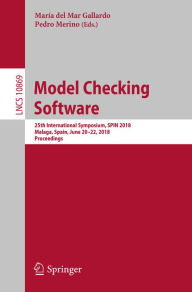 Title: Model Checking Software: 25th International Symposium, SPIN 2018, Malaga, Spain, June 20-22, 2018, Proceedings, Author: María del Mar Gallardo