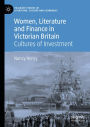 Women, Literature and Finance in Victorian Britain: Cultures of Investment