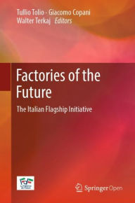 Title: Factories of the Future: The Italian Flagship Initiative, Author: Tullio Tolio