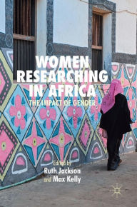 Title: Women Researching in Africa: The Impact of Gender, Author: Ruth Jackson