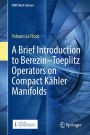 A Brief Introduction to Berezin-Toeplitz Operators on Compact Kähler Manifolds