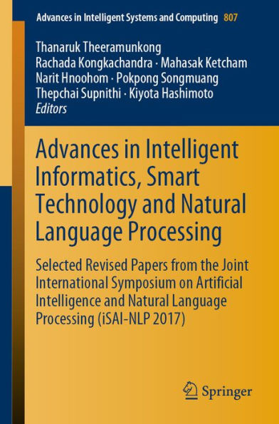 Advances in Intelligent Informatics, Smart Technology and Natural Language Processing: Selected Revised Papers from the Joint International Symposium on Artificial Intelligence and Natural Language Processing (iSAI-NLP 2017)