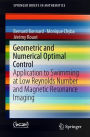 Geometric and Numerical Optimal Control: Application to Swimming at Low Reynolds Number and Magnetic Resonance Imaging
