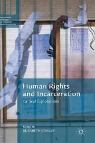 Title: Human Rights and Incarceration: Critical Explorations, Author: Elizabeth Stanley