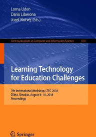 Title: Learning Technology for Education Challenges: 7th International Workshop, LTEC 2018, Zilina, Slovakia, August 6-10, 2018, Proceedings, Author: Lorna Uden