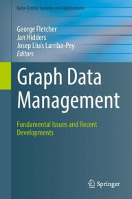 Title: Graph Data Management: Fundamental Issues and Recent Developments, Author: George Fletcher
