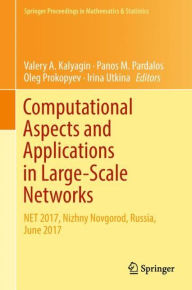 Title: Computational Aspects and Applications in Large-Scale Networks: NET 2017, Nizhny Novgorod, Russia, June 2017, Author: Valery A. Kalyagin
