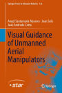 Visual Guidance of Unmanned Aerial Manipulators