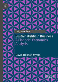 Title: Sustainability in Business: A Financial Economics Analysis, Author: David Hobson Myers