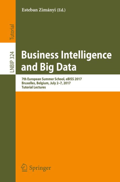 Business Intelligence and Big Data: 7th European Summer School, eBISS 2017, Bruxelles, Belgium, July 2-7, 2017, Tutorial Lectures