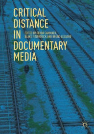 Title: Critical Distance in Documentary Media, Author: Gerda Cammaer