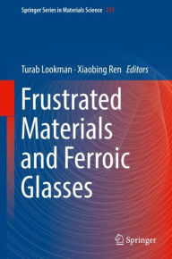 Title: Frustrated Materials and Ferroic Glasses, Author: Turab Lookman