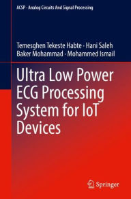 Title: Ultra Low Power ECG Processing System for IoT Devices, Author: Temesghen Tekeste Habte