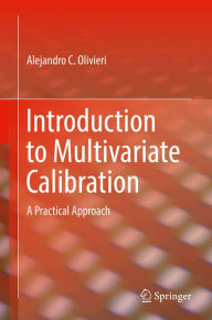 Title: Introduction to Multivariate Calibration: A Practical Approach, Author: Alejandro C. Olivieri