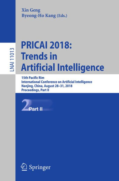 PRICAI 2018: Trends in Artificial Intelligence: 15th Pacific Rim International Conference on Artificial Intelligence, Nanjing, China, August 28-31, 2018, Proceedings, Part II