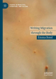 Title: Writing Migration through the Body, Author: Emma Bond