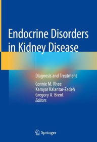 Title: Endocrine Disorders in Kidney Disease: Diagnosis and Treatment, Author: Connie M. Rhee