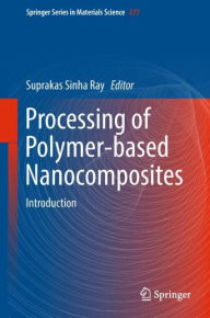 Title: Processing of Polymer-based Nanocomposites: Introduction, Author: Suprakas Sinha Ray