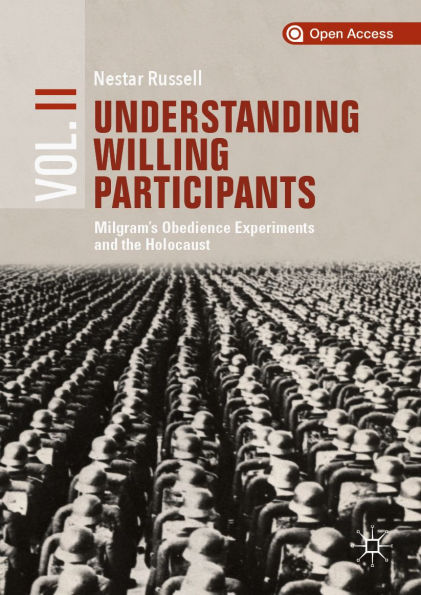 Understanding Willing Participants, Volume 2: Milgram's Obedience Experiments and the Holocaust