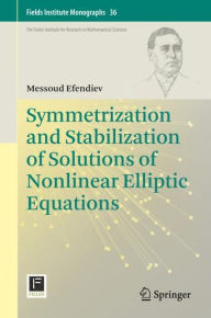 Title: Symmetrization and Stabilization of Solutions of Nonlinear Elliptic Equations, Author: Messoud Efendiev